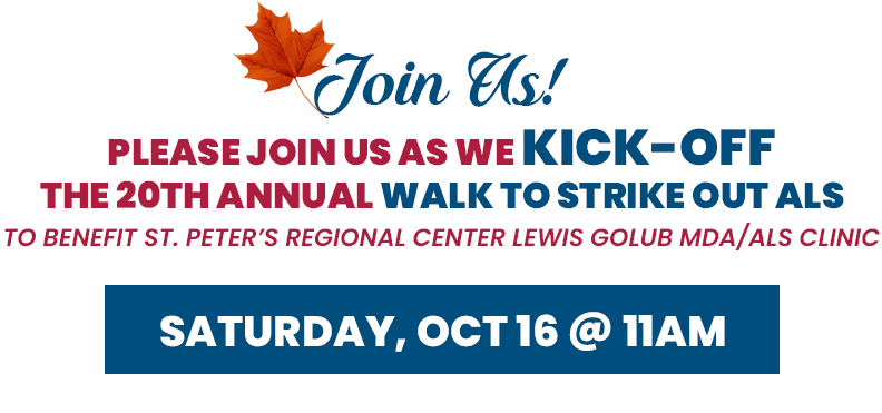 October 16, 2021 @ 11am - To benefit St. Peter’s Regional center Lewis Golub MDA/ALS Clinic.